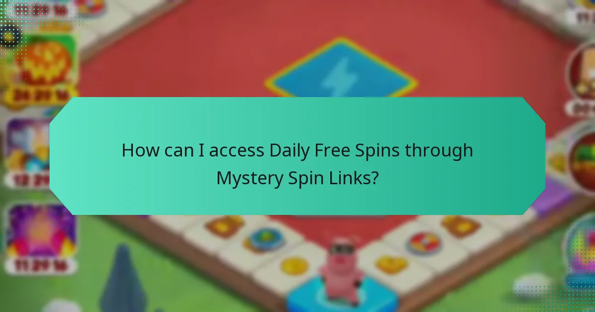 How can I access Daily Free Spins through Mystery Spin Links?