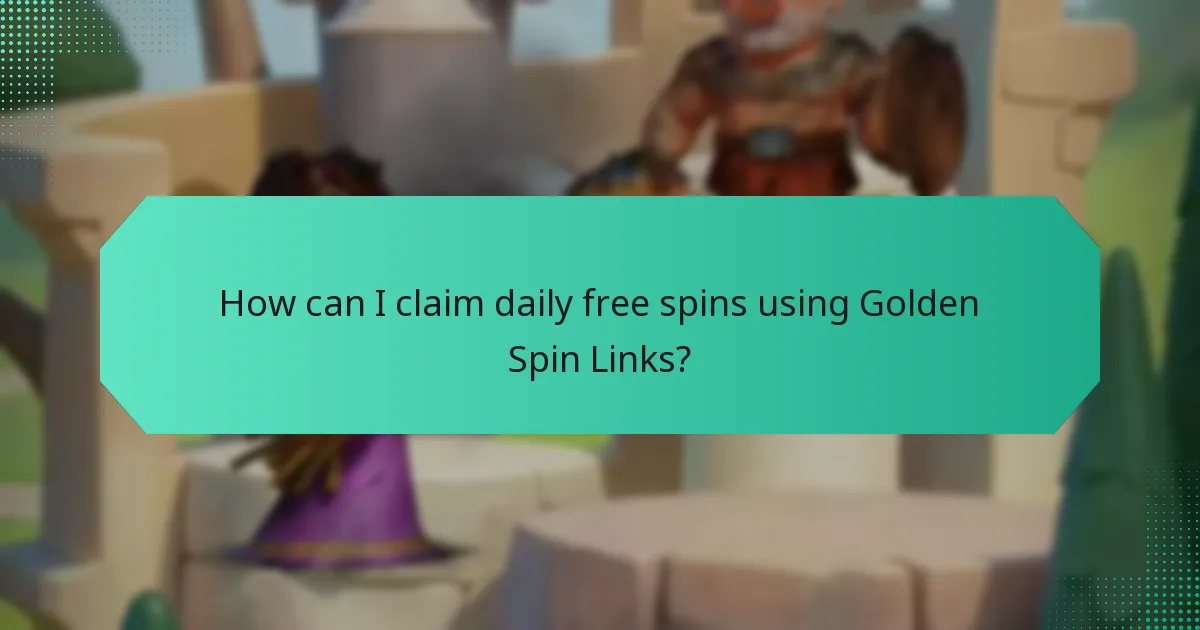 How can I claim daily free spins using Golden Spin Links?
