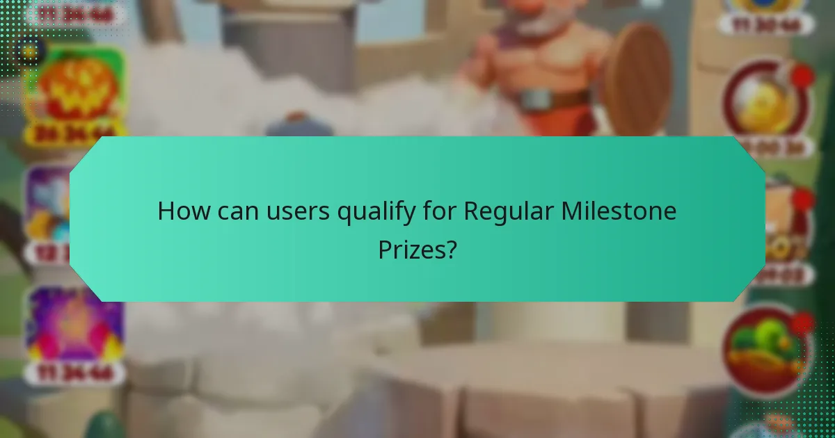 How can users qualify for Regular Milestone Prizes?