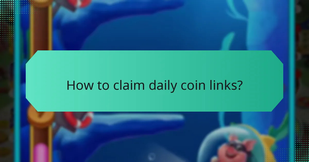 How to claim daily coin links?