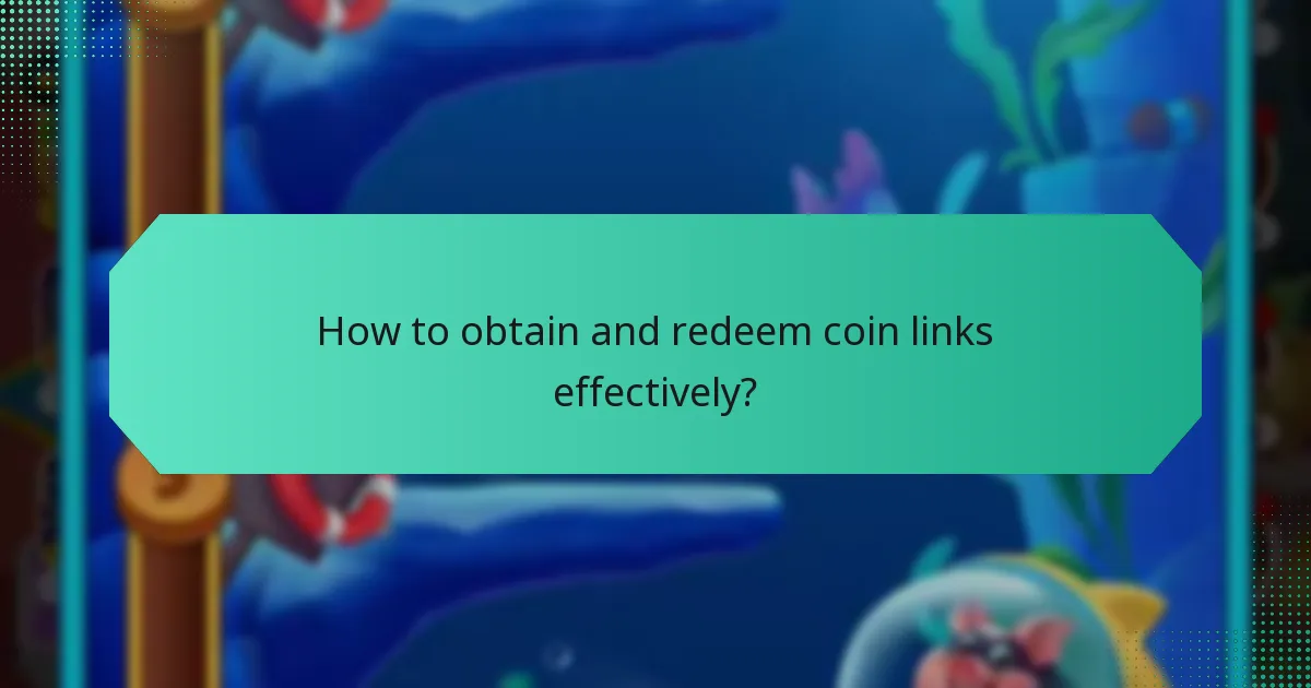 How to obtain and redeem coin links effectively?