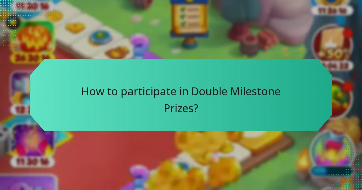 How to participate in Double Milestone Prizes?