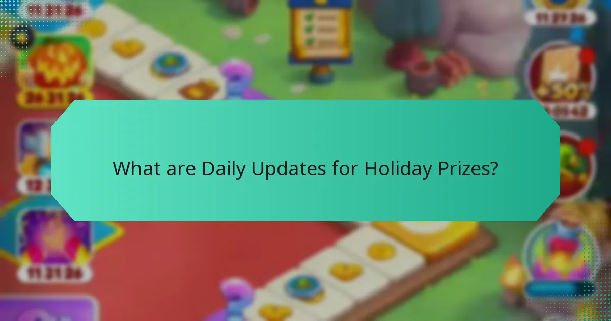 What are Daily Updates for Holiday Prizes?
