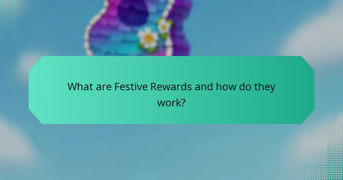What are Festive Rewards and how do they work?