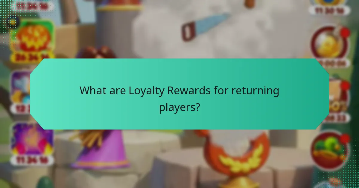 What are Loyalty Rewards for returning players?