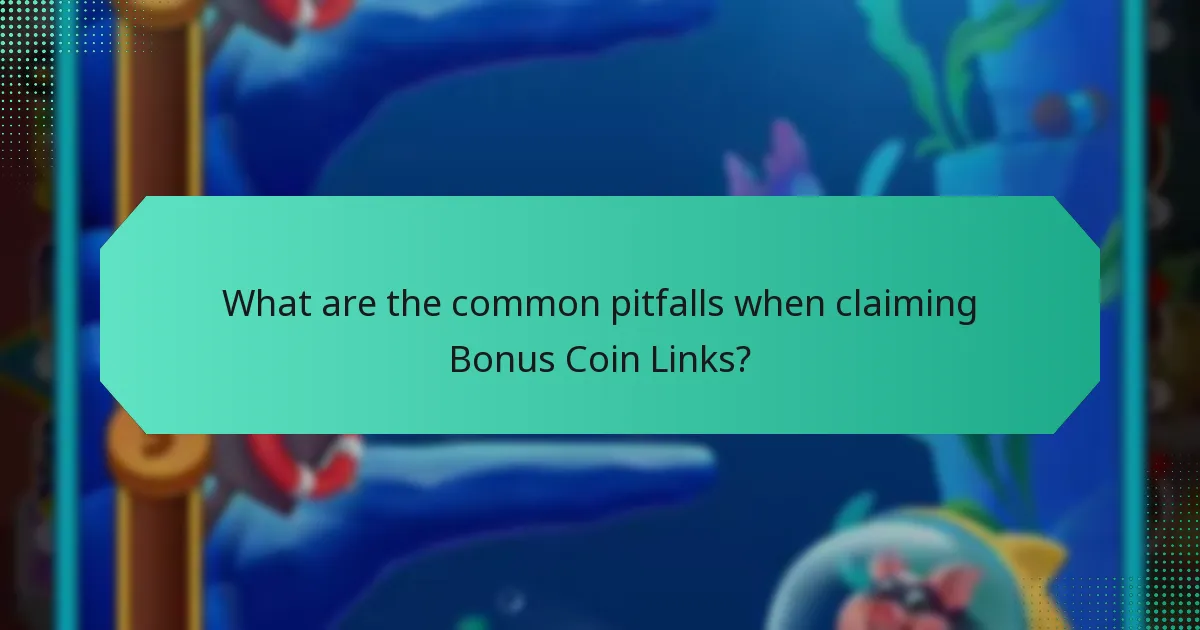 What are the common pitfalls when claiming Bonus Coin Links?