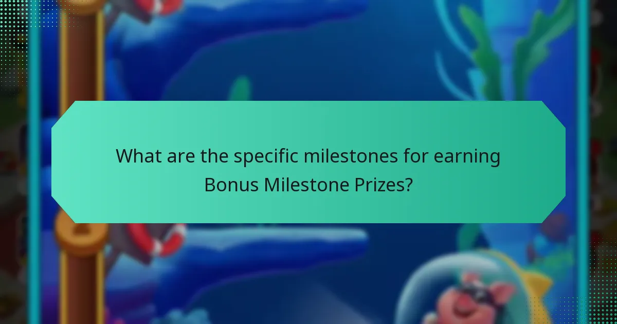 What are the specific milestones for earning Bonus Milestone Prizes?