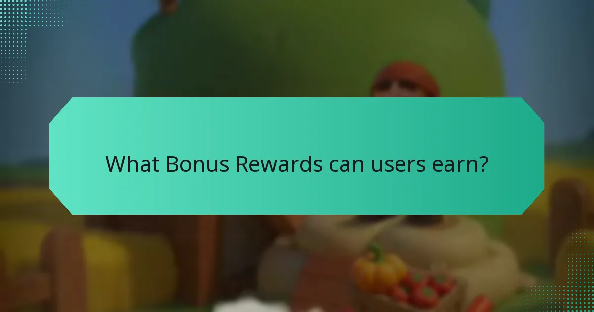 What Bonus Rewards can users earn?