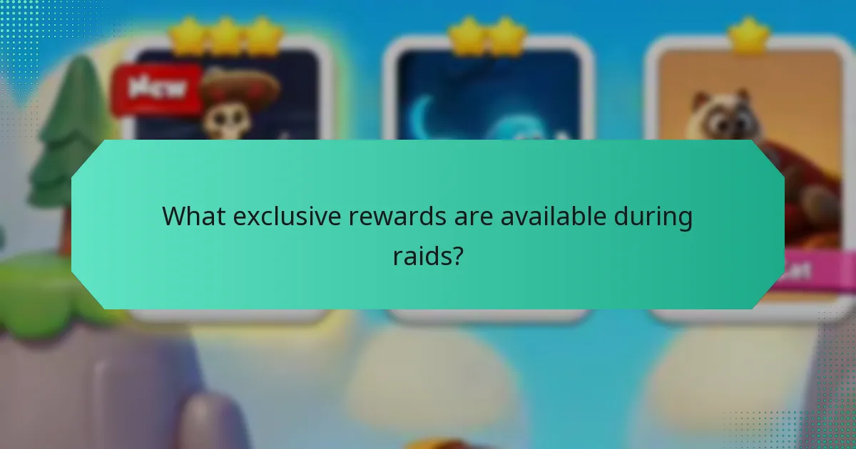 What exclusive rewards are available during raids?