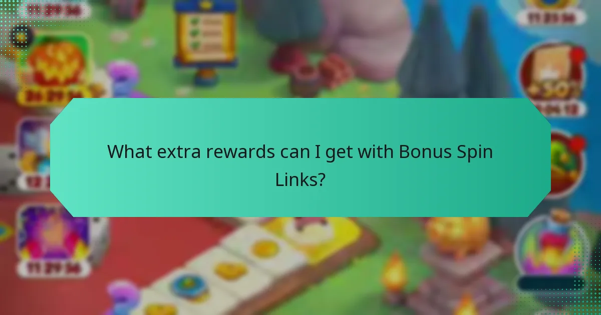 What extra rewards can I get with Bonus Spin Links?