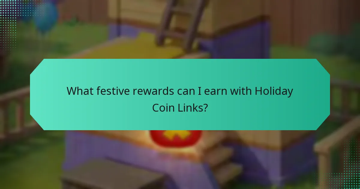 What festive rewards can I earn with Holiday Coin Links?
