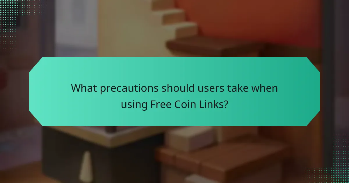 What precautions should users take when using Free Coin Links?