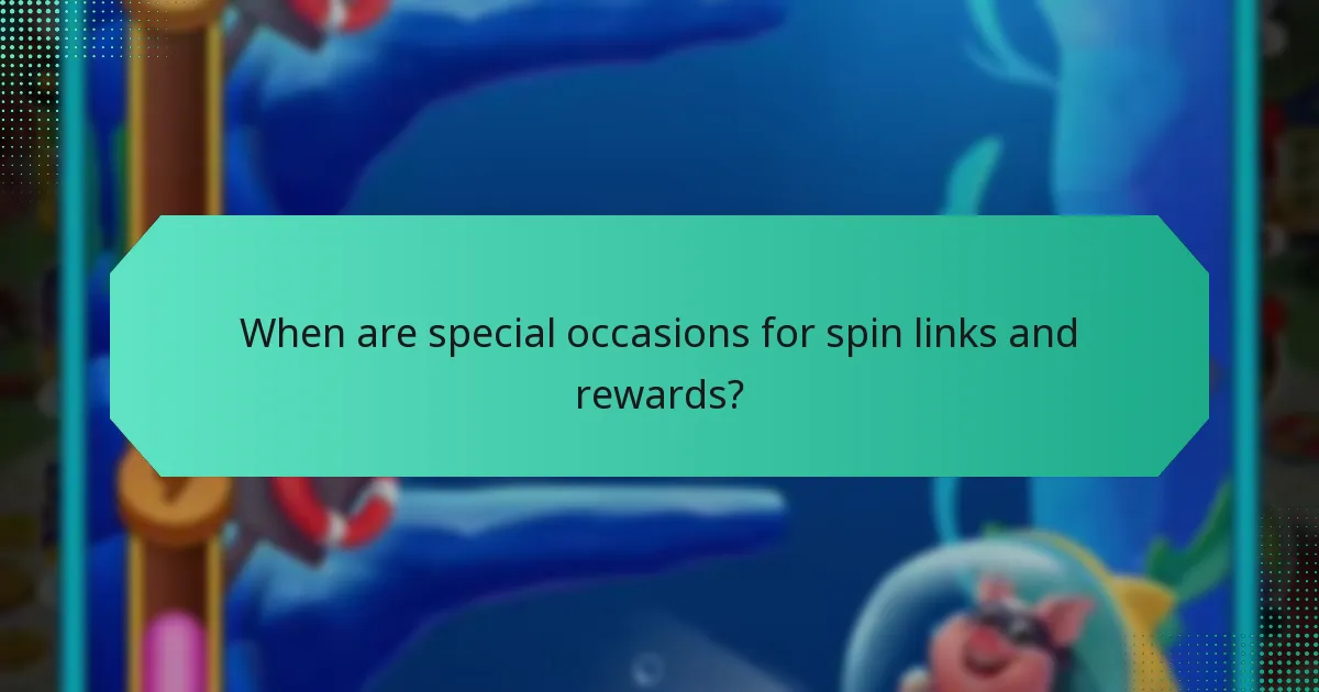 When are special occasions for spin links and rewards?