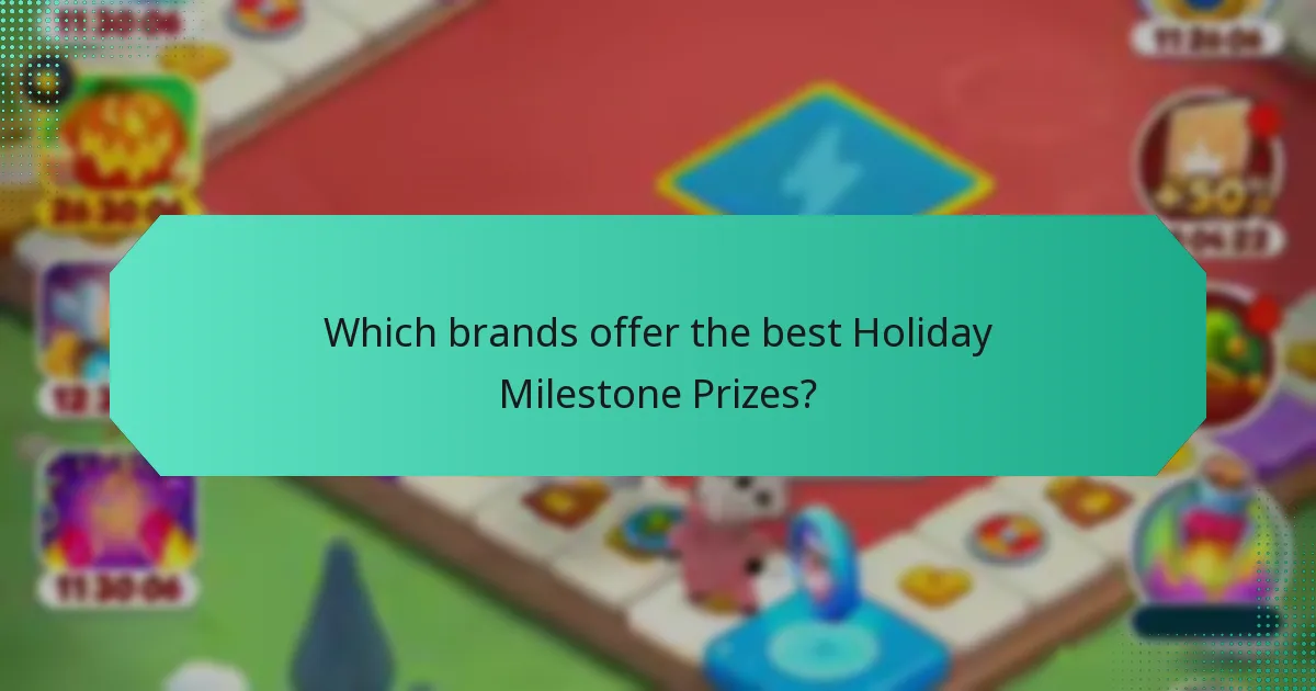 Which brands offer the best Holiday Milestone Prizes?
