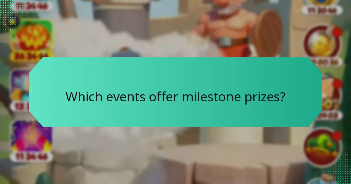 Which events offer milestone prizes?