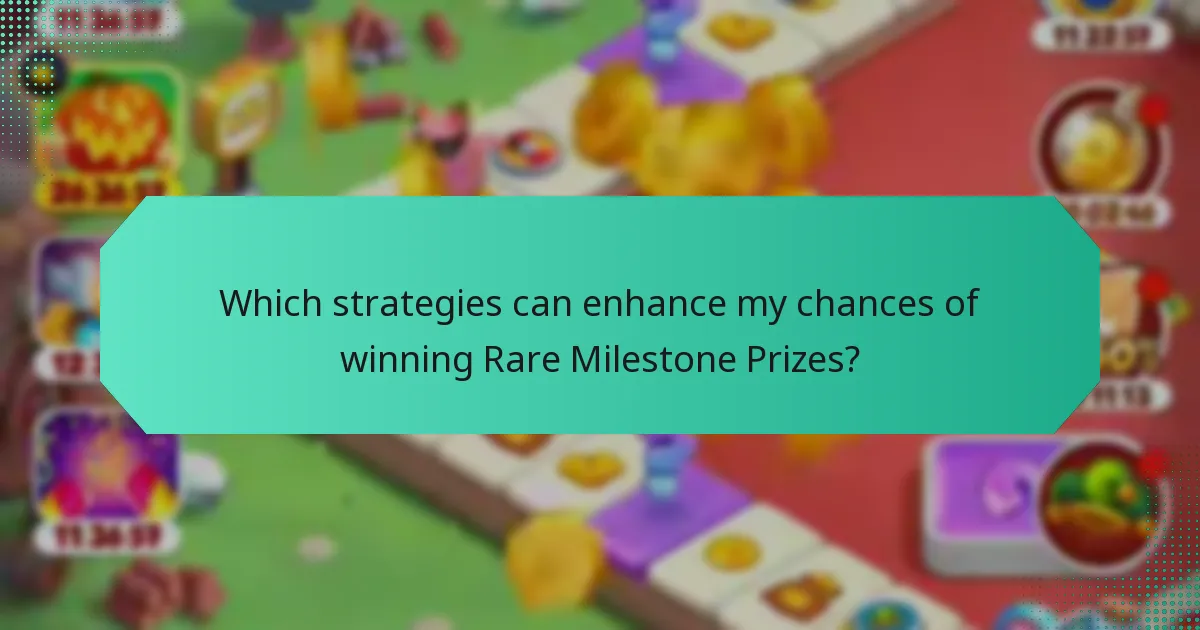 Which strategies can enhance my chances of winning Rare Milestone Prizes?