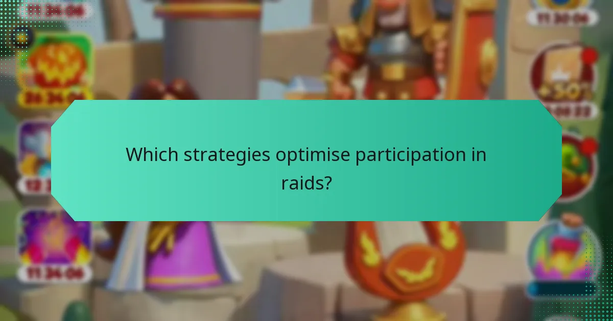 Which strategies optimise participation in raids?